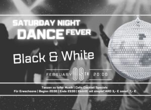 Saturday Night DANCE Fever „BLACK & WHITE“