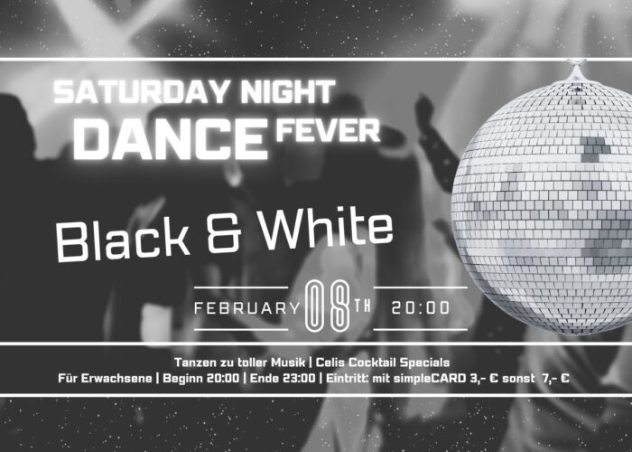 Saturday Night DANCE Fever „BLACK & WHITE“